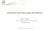 Desafios da Educação Brasileira Paolo Fontani Coordenador do Setor de Educação UNESCO Brasil Fortaleza, 6 de outubro 2011.