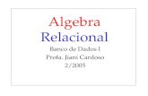 Algebra Relacional Banco de Dados I Profa. Jiani Cardoso 2/2005.