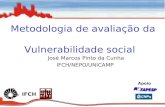 Metodologia de avaliação da Vulnerabilidade social José Marcos Pinto da Cunha IFCH/NEPO/UNICAMP IFCH Apoio: