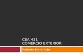 CSA 411 COMÉRCIO EXTERIOR Roberto Maranhão. Ementa Introdução ao comércio exterior; Blocos econômicos e acordos internacionais; Exportação: aspectos administrativos.