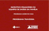Resolução SES 3.560/2012 Institui incentivo financeiro complementar para os municípios beneficiados pelo Programa Estruturador Travessia Duplicação do.