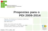Propostas para o PDI 2009-2014 Reitoria, Pró-Reitorias e Diretorias Sistêmicas gabinete@cefetrn.br (84) 4005-2670 Natal, 16 e 18 de junho de 2009 Mossoró