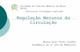 Regulação Nervosa da Circulação Maísa Dias Pinto Coelho Acadêmica do 2° ano de Medicina Faculdade de Ciências Médicas de Minas Gerais Raciocínio Fisiológico.