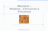 George de Souza Alves Memória – Modelos, Estruturas e Processos.