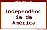 O maior conflito da história Independência da América Adriano Valenga Arruda Independência da América.