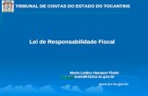 TRIBUNAL DE CONTAS DO ESTADO DO TOCANTINS Maria Laídes Hanauer Flatin marialhf@tce.to.gov.br Lei de Responsabilidade Fiscal .