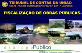 TRIBUNAL DE CONTAS DA UNIÃO SECRETARIA DE CONTROLE EXTERNO EM SANTA CATARINA FISCALIZAÇÃO DE OBRAS PÚBLICAS.