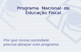 Programa Nacional de Educação Fiscal Superintendência da Receita Federal em Minas Gerais Programa Nacional de Educação Fiscal Por que nossa sociedade precisa.