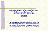 1MAIO PROGRAMA NACIONAL DE EDUCAÇÃO FISCAL -PNEF- A EDUCAÇÃO FISCAL COMO EXERCÍCIO DE CIDADANIA.
