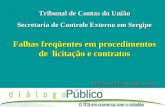 Falhas freqüentes em procedimentos de licitação e contratos Tribunal de Contas da União Secretaria de Controle Externo em Sergipe Jackson Luiz Araujo Souza.