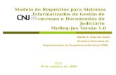 Modelo de Requisitos para Sistemas Informatizados de Gestão de Processos e Documentos do Judiciário MoReq-Jus Versão 1.0 TCU 19 de outubro de 2009 Neide.