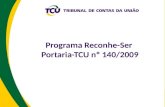 Programa Reconhe-Ser Portaria-TCU nº 140/2009. Por que devemos reconhecer? Recompensar pessoas de acordo com o que elas contribuem para o alcance da missão.