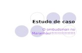 Estudo de caso O ombudsman no Maranhão!!!!!!!!!!!!!!!!!