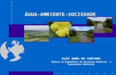 ÁGUA-AMBIENTE-SOCIEDADE ALEX GAMA DE SANTANA Mestre em Engenharia de Recursos Hídricos e Saneamento Ambiental.