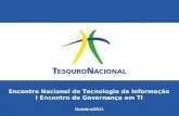 Encontro Nacional de Tecnologia da Informação I Encontro de Governança em TI Outubro/2011.
