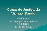 Curso de Justiça de Michael Sandel Capítulo 2. O princípio da máxima felicidade. O utilitarismo.