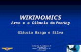 Instituto Tecnológico de Aeronáutica CE245 – Tecnologias da Informação WIKINOMICS Arte e a Ciência do Peering Gláucia Braga e Silva.