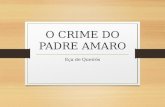 O CRIME DO PADRE AMARO Eça de Queirós. Objetivo da obra: 1880 - Eça tenta demonstrar uma tese: através de Amaro, procura analisar e expor que o sacerdócio.