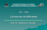 TA – 720 Conservas Acidificadas UNIVERSIDADE ESTADUAL DE CAMPINAS FACULDADE DE ENGENHARIA DE ALIMENTOS DEPARTAMENTO DE TECNOLOGIA DE ALIMENTOS Prof. Dr.