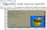 Visão Geral do OpenSG PSI-5787 Realidade Virtual Alexander Cerqueira Silva Richard Ibarra Hilton Fernandes 11/11/2002.