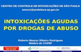 Disque-Intoxicação 0800 722 60011 Biblioteca virtual em Toxicologia: @anvisa.gov.br INTOXICAÇÕES AGUDAS POR DROGAS.