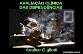 Analice@iis.com.br AVALIAÇÃO CLÍNICA DAS DEPENDÊNCIAS Analice Gigliotti.