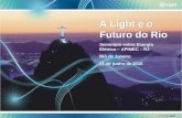 1 A Light e o Futuro do Rio Seminário sobre Energia Elétrica – APIMEC – RJ Rio de Janeiro 21 de junho de 2010 A Light e o Futuro do Rio Seminário sobre.