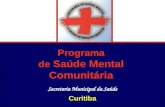 Programa de Saúde Mental Comunitária Secretaria Municipal da Saúde Curitiba ``
