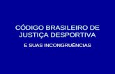 CÓDIGO BRASILEIRO DE JUSTIÇA DESPORTIVA E SUAS INCONGRUÊNCIAS.