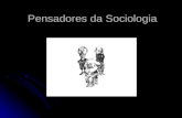 Pensadores da Sociologia. O que é SOCIOLOGIA? O que é SOCIOLOGIA?