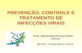 PREVENÇÃO, CONTROLE E TRATAMENTO DE INFECÇÕES VIRAIS Profa. Cláudia Maria Oliveira Simões CIF/CCS MIP 5213 – Virologia Básica e Clínica.