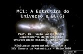 MC1: A Estrutura do Universo e SU(6) Prof. Dr. Paulo Laerte Natti Departamento de Matemática Universidade Estadual de Londrina Minicurso apresentado durante.