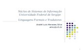 Análise Léxica André Luis Meneses Silva alms@ufs.br 1 Núcleo de Sistemas de Informação Universidade Federal de Sergipe Linguagens Formais e Tradutores.