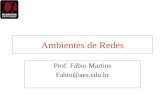 Ambientes de Redes Prof. Fábio Martins Fabio@aes.edu.br.