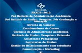 ENADE -2012 Pró Reitoria de Administração Acadêmica Pró Reitoria de Ensino, Pesquisa, Pós Graduação e Inovação Direção de Campus Coordenadores de Cursos.