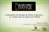 Tubarão, 27 de maio de 2011. Randolfo Decker Coordenador de Projetos na Área da Inovação A Inovação no Estado de Santa Catarina e os Programas de Apoio.