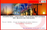 1 ASSIMETRIA TARIFÁRIA : ALGUMAS REFLEXÕES EM BUSCA DA SOLUÇÃO Fórum GESEL - Grupo de Estudos do Setor Elétrico - Assimetria Tarifária Rio de Janeiro,