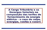 A Carga Tributária e os Encargos Setoriais na composição das tarifas de fornecimento de energia elétrica – o caso de celpe, energipe, coelba e cosern.