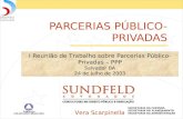 PARCERIAS PÚBLICO- PRIVADAS I Reunião de Trabalho sobre Parcerias Público- Privadas – PPP Salvador BA 24 de julho de 2003 Vera Scarpinella SECRETARIA DA.