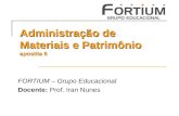 Administração de Materiais e Patrimônio apostila 6 FORTIUM – Grupo Educacional Docente: Prof. Iran Nunes.