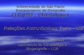 Relações Astronômicas Terra - Sol Prof. Dr. Emerson Galvani Laboratório de Climatologia e Biogeografia – LCB Universidade de São Paulo Departamento de.