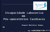 Incapacidade Laborativa em Pós-operatórios Cardíacos Raquel Melchior Roman, Ms GEX Passo Fundo – RS Grupo de Trabalho – Projeto Diretrizes em Clínica Médica.