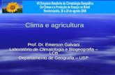 Clima e agricultura Prof. Dr. Emerson Galvani Laboratório de Climatologia e Biogeografia – LCB Departamento de Geografia – USP.
