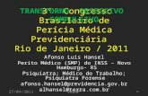 3º Congresso Brasileiro de Perícia Médica Previdenciária Rio de Janeiro / 2011 Afonso Luis Hansel Perito Médico (SMP) do INSS – Novo Hamburgo- RS Psiquiatra;