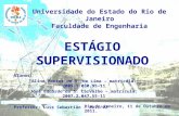 Universidade do Estado do Rio de Janeiro Faculdade de Engenharia ESTÁGIO SUPERVISIONADO Alunos: Aline Pontes de O. de Lima – matricula: 2005.1.030.95-11.