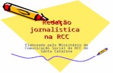 Redação jornalística na RCC Elaborado pelo Ministério de Comunicação Social da RCC de Santa Catarina.