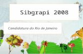 Sibgrapi 2008 Candidatura do Rio de Janeiro. 2 /10.