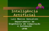 Inteligência Artificial Luiz Marcos Gonçalves Departamento de Engenharia de Computação e Automação UFRN.