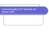 Comunicação CLP através do Driver OPC. Padrão OPC OPC (OLE for Process Control) consiste na especificação de um conjunto de padrões de interface. Surgiu.