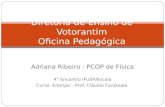 Adriana Ribeiro - PCOP de Física 4° Encontro IFUSP/Escola Curso: Energia – Prof. Cláudio Furukawa Diretoria de Ensino de Votorantim Oficina Pedagógica.